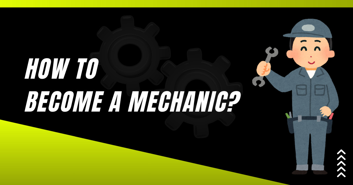 How To Become A Mechanic?